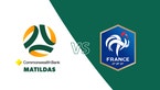 Watch the CommBank Matildas vs France live and free on 10 Play