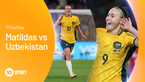 Preview: Matildas vs Uzbekistan