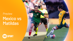 Preview: Mexico vs Matildas