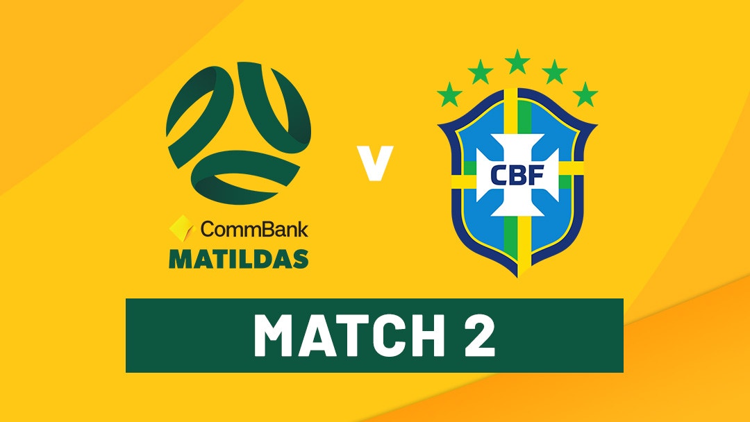 Watch Matildas vs Brazil Match Two LIVE and free on 10 Play