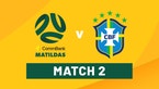 Watch Matildas vs Brazil Match Two LIVE and free on 10 Play