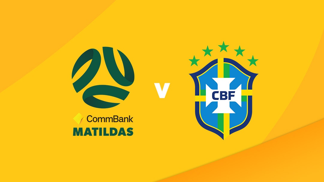 Watch The Matildas Take On Brazil LIVE and free on 10 Play