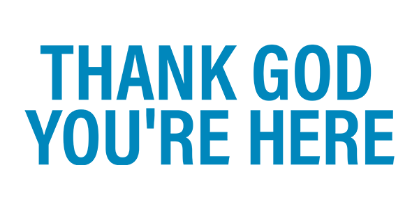Thank God You're Here